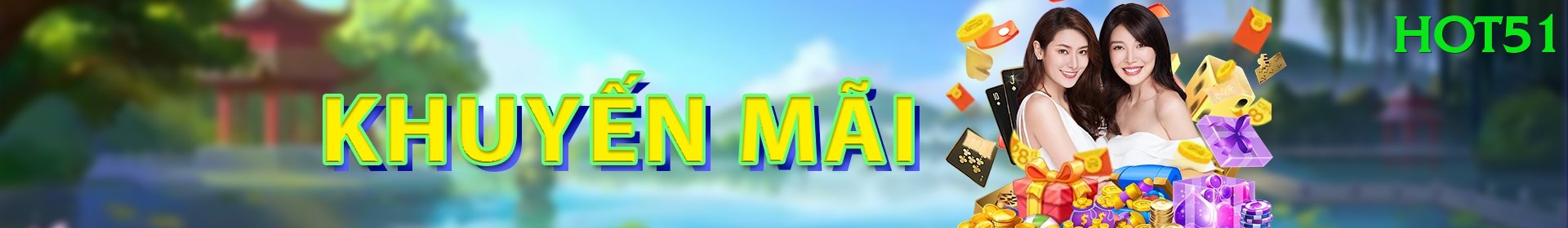 Khuyến Mãi Hấp Dẫn - hot51 - Game bắn súng