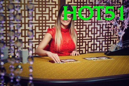 Sòng Bài Trực Tuyến - hot51 - Chơi thử